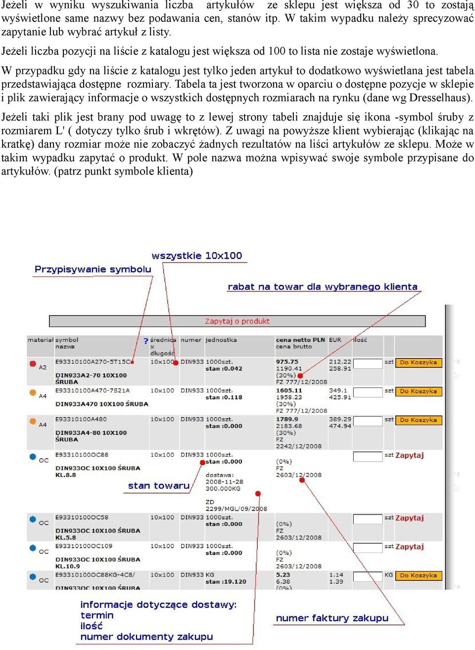 W przypadku gdy na liście z katalogu jest tylko jeden artykuł to dodatkowo wyświetlana jest tabela przedstawiająca dostępne rozmiary.