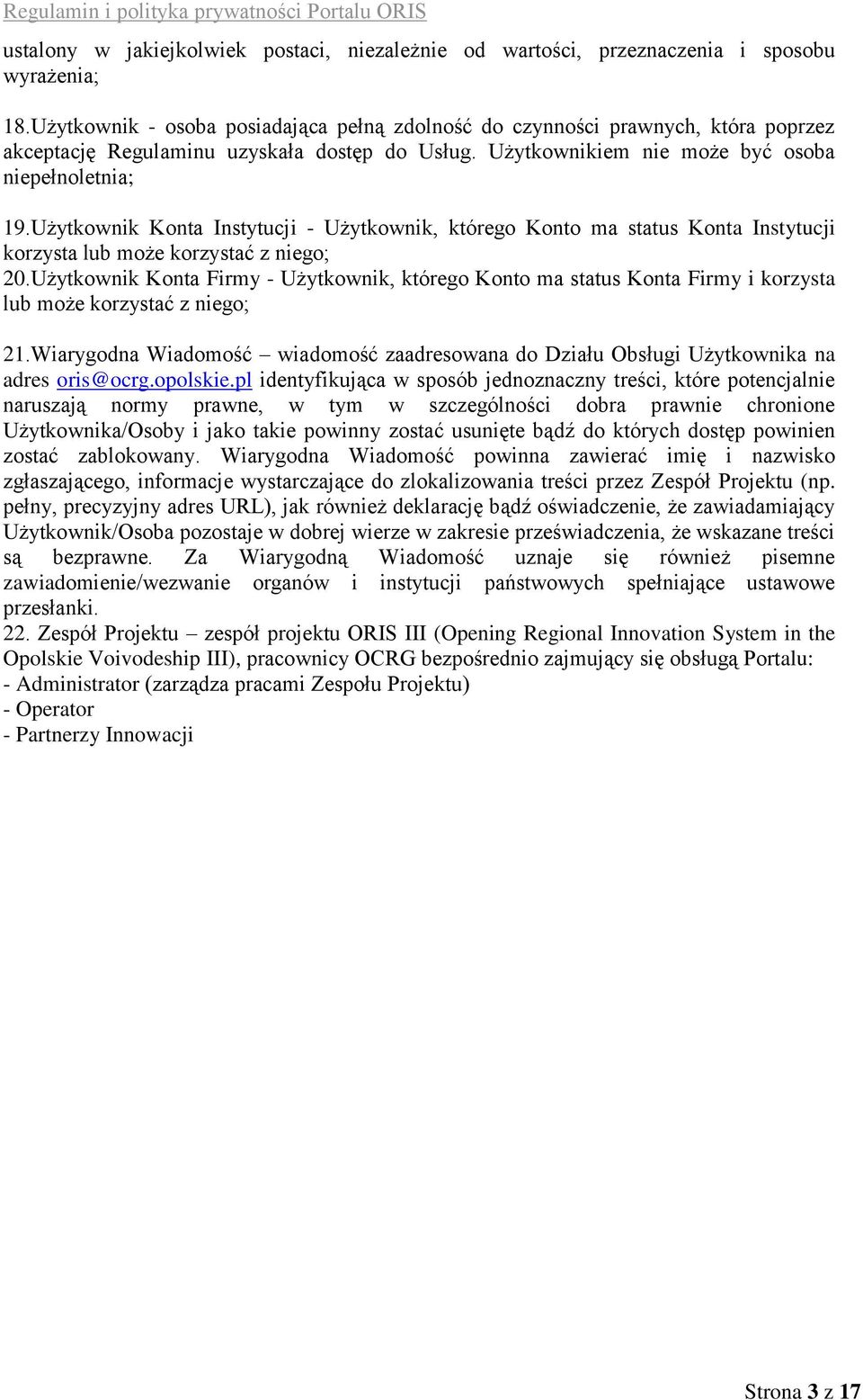 Użytkownik Konta Instytucji - Użytkownik, którego Konto ma status Konta Instytucji korzysta lub może korzystać z niego; 20.