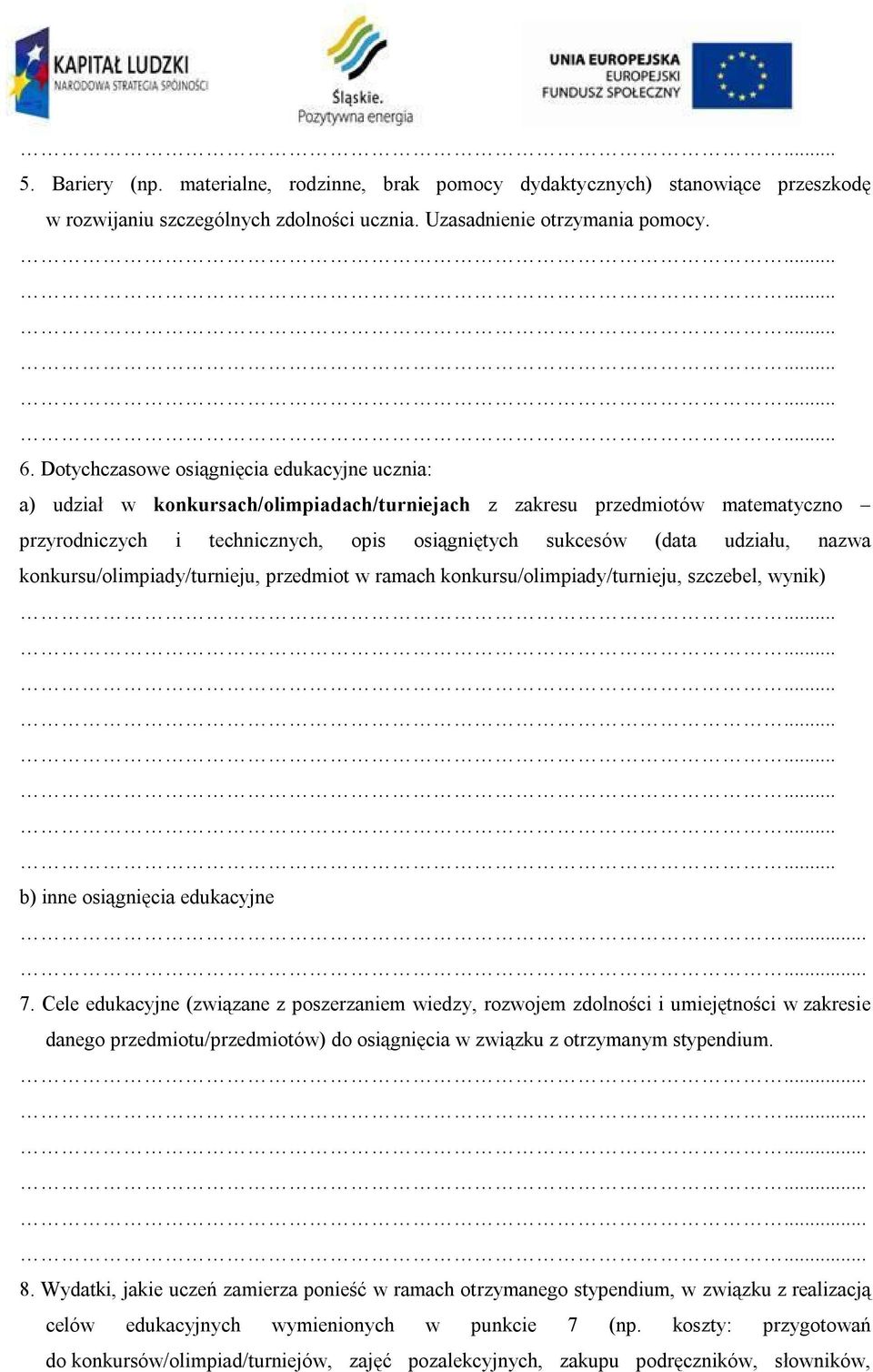 nazwa konkursu/olimpiady/turnieju, przedmiot w ramach konkursu/olimpiady/turnieju, szczebel, wynik) b) inne osiągnięcia edukacyjne...... 7.