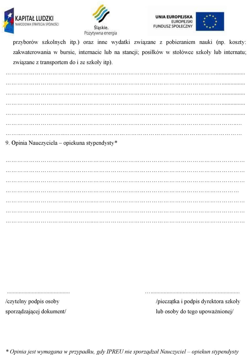 ze szkoły itp)........................ 9. Opinia Nauczyciela opiekuna stypendysty*.