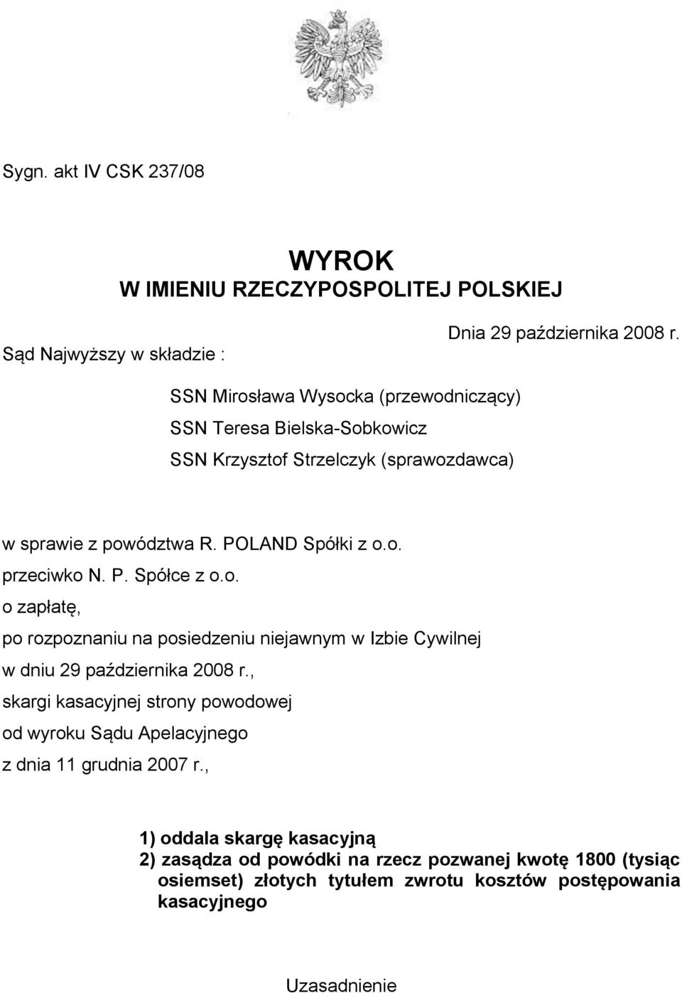 P. Spółce z o.o. o zapłatę, po rozpoznaniu na posiedzeniu niejawnym w Izbie Cywilnej w dniu 29 października 2008 r.