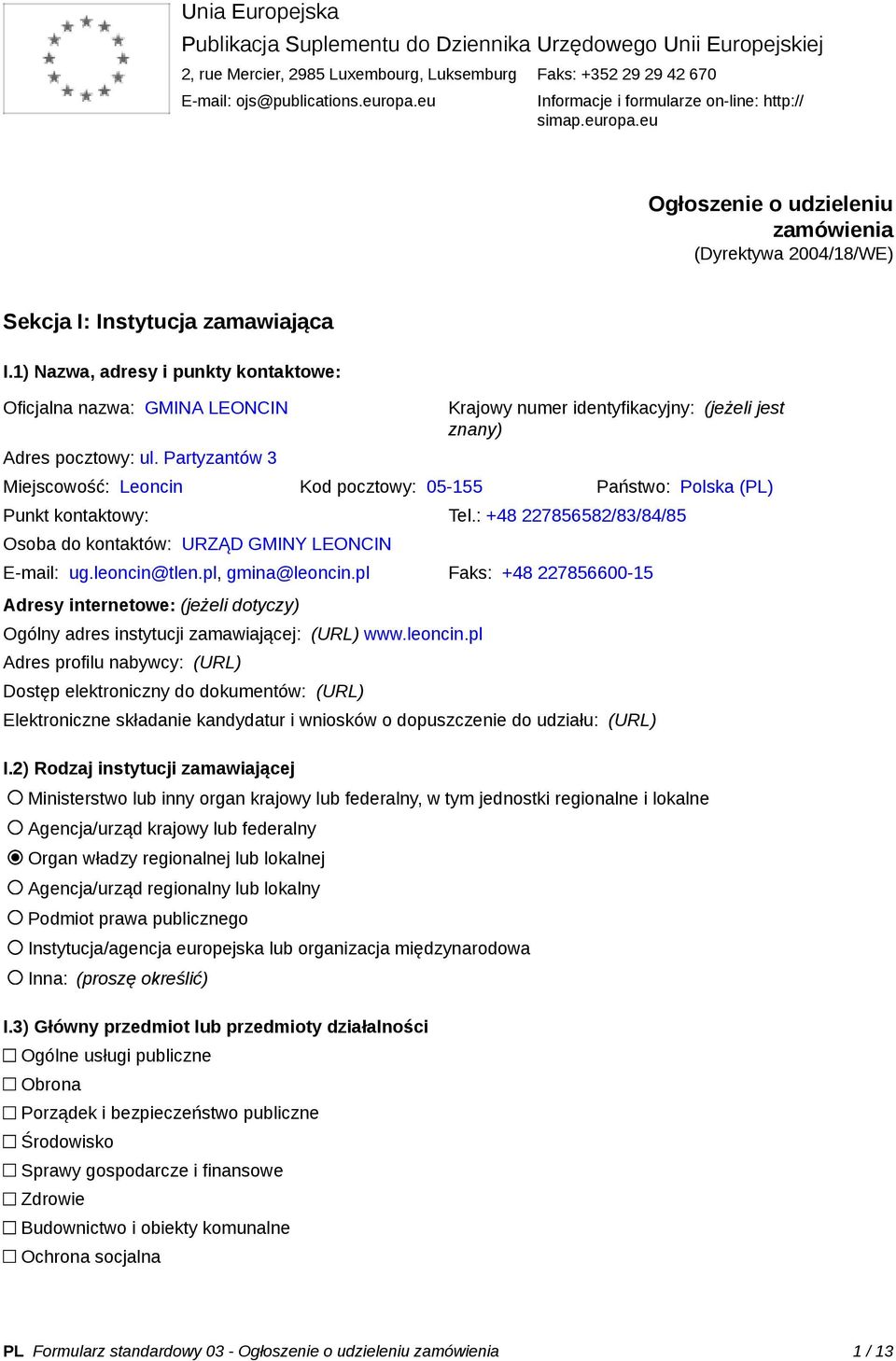 1) Nazwa, adresy i punkty kontaktowe: Oficjalna nazwa: GMINA LEONCIN Adres pocztowy: ul.
