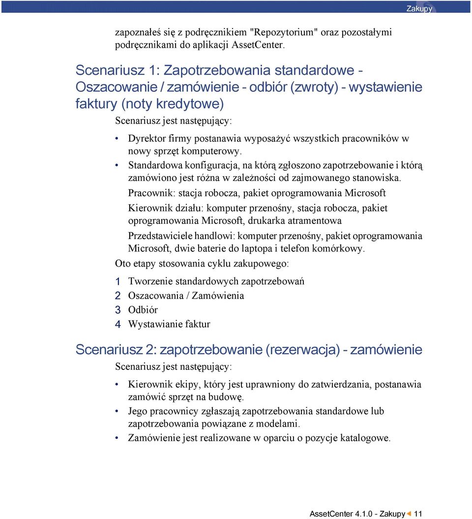 wszystkich pracowników w nowy sprzęt komputerowy. Standardowa konfiguracja, na którą zgłoszono zapotrzebowanie i którą zamówiono jest różna w zależności od zajmowanego stanowiska.