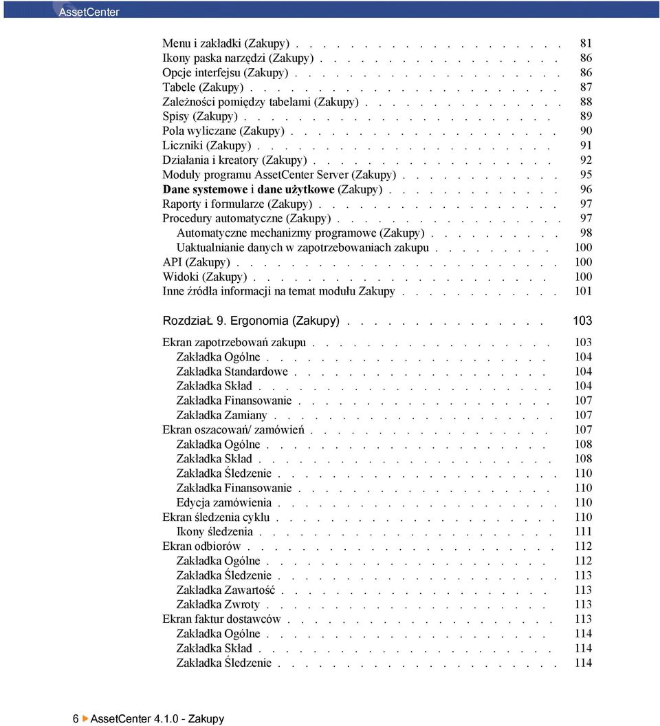 ..................... 91 Działania i kreatory (Zakupy).................. 92 Moduły programu AssetCenter Server (Zakupy)............ 95 Dane systemowe i dane użytkowe (Zakupy).