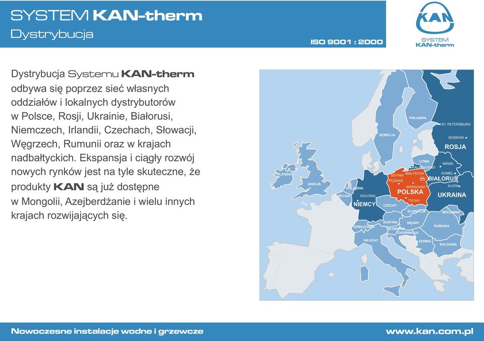 Ekspansja i ciągły rozwój nowych rynków jest na tyle skuteczne, że produkty KAN są już dostępne w Mongolii, Azejberdżanie i wielu innych krajach rozwijających się.