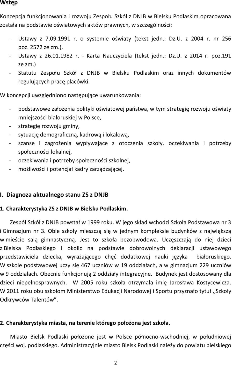 ) - Statutu Zespołu Szkół z DNJB w Bielsku Podlaskim oraz innych dokumentów regulujących pracę placówki.