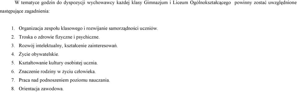 Troska o zdrowie fizyczne i psychiczne. 3. Rozwój intelektualny, kształcenie zainteresowań. 4. Życie obywatelskie. 5.