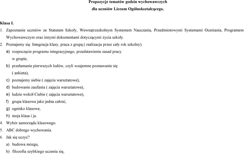 Poznajemy się. Integracja klasy, praca z grupą ( realizacja przez cały rok szkolny).