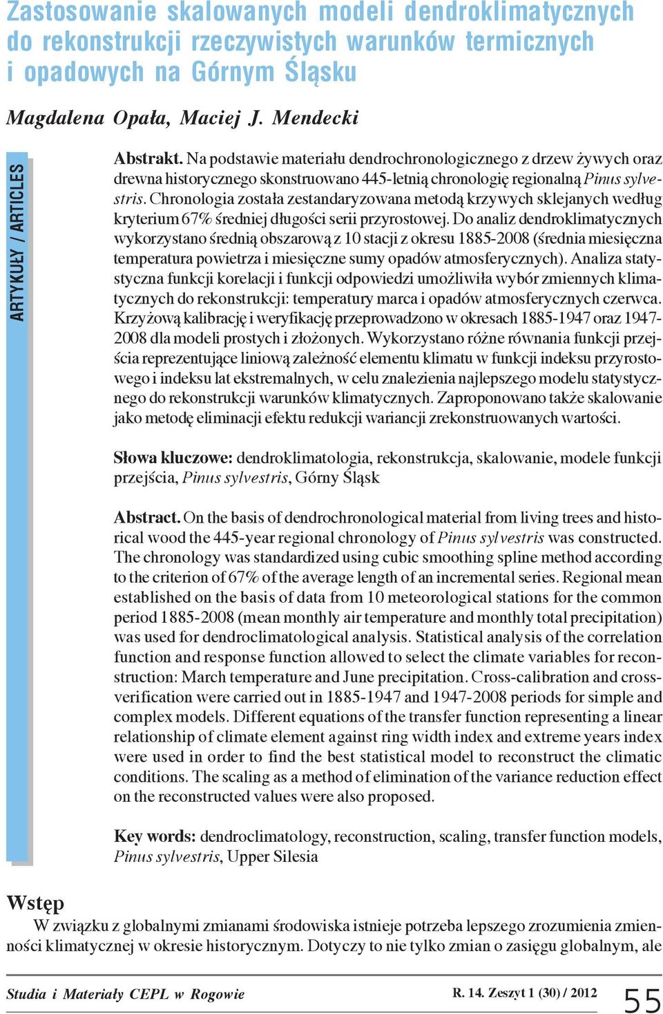 Chronologia zosta³a zestandaryzowana metod¹ krzywych sklejanych wed³ug kryterium 67% œredniej d³ugoœci serii przyrostowej.