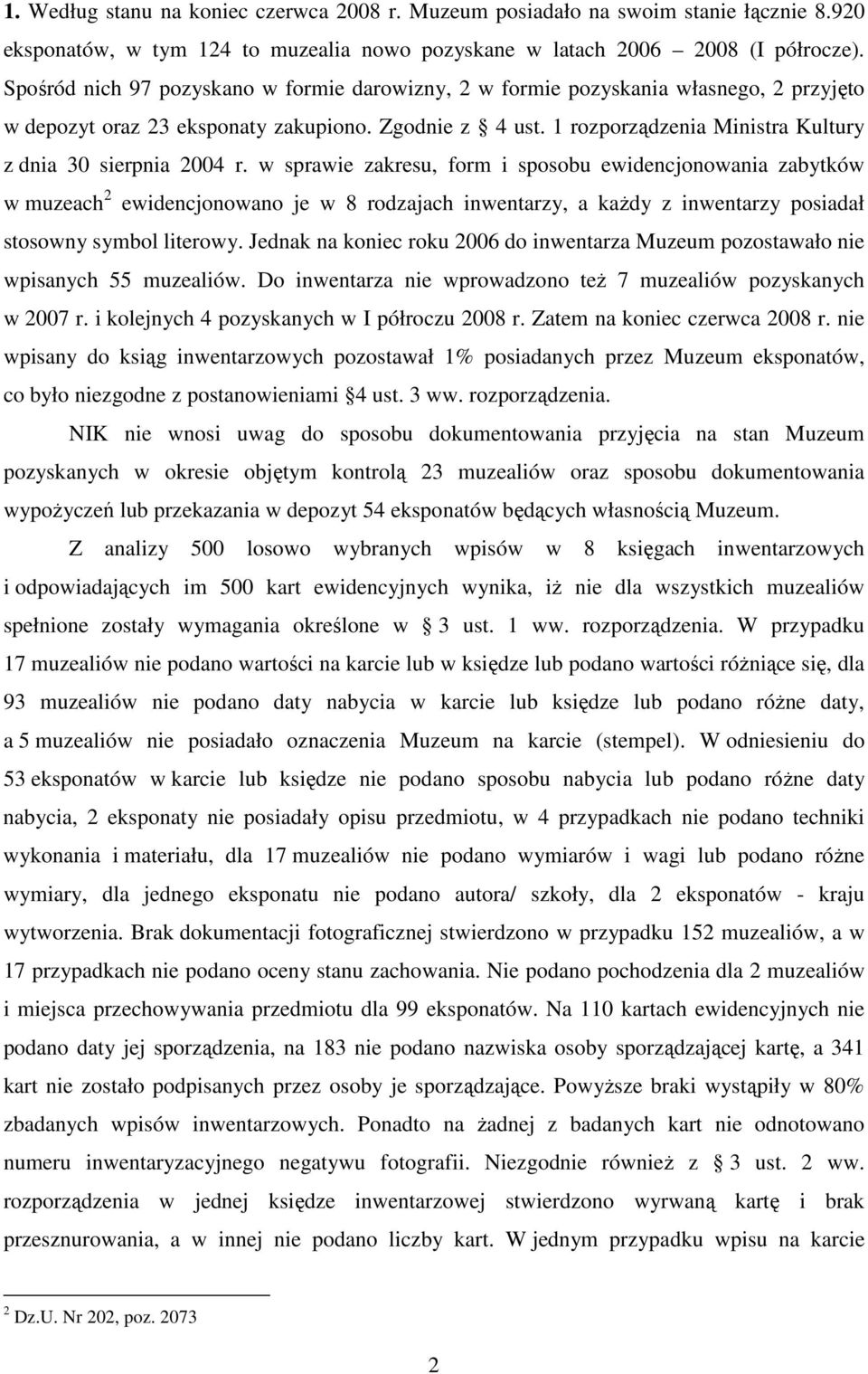 1 rozporządzenia Ministra Kultury z dnia 30 sierpnia 2004 r.