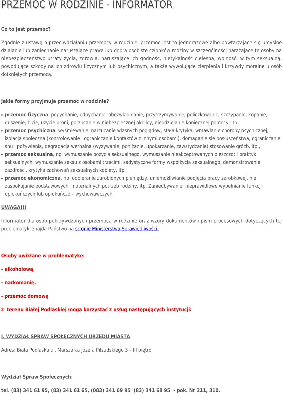 szczególności narażające te osoby na niebezpieczeństwo utraty życia, zdrowia, naruszające ich godność, nietykalność cielesna, wolność, w tym seksualną, powodujące szkody na ich zdrowiu fizycznym lub