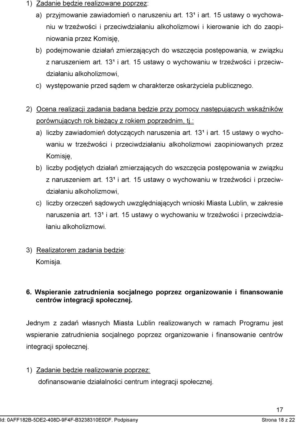 naruszeniem art. 13¹ i art. 15 ustawy o wychowaniu w trzeźwości i przeciwdziałaniu alkoholizmowi, c) występowanie przed sądem w charakterze oskarżyciela publicznego.