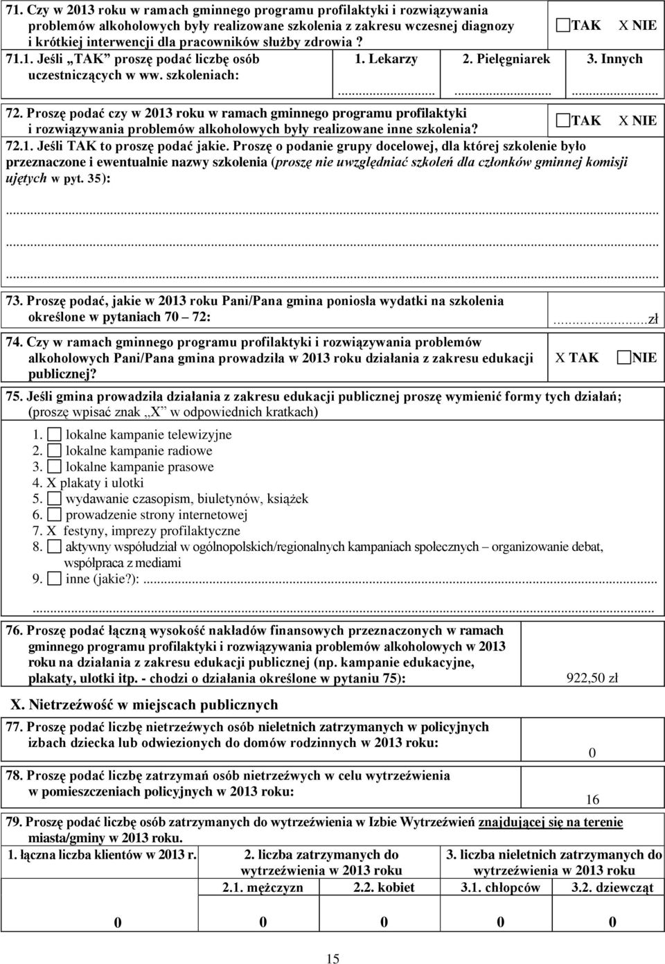 Proszę podać czy w 213 roku w ramach gminnego programu profilaktyki i rozwiązywania problemów alkoholowych były realizowane inne szkolenia? 72.1. Jeśli to proszę podać jakie.