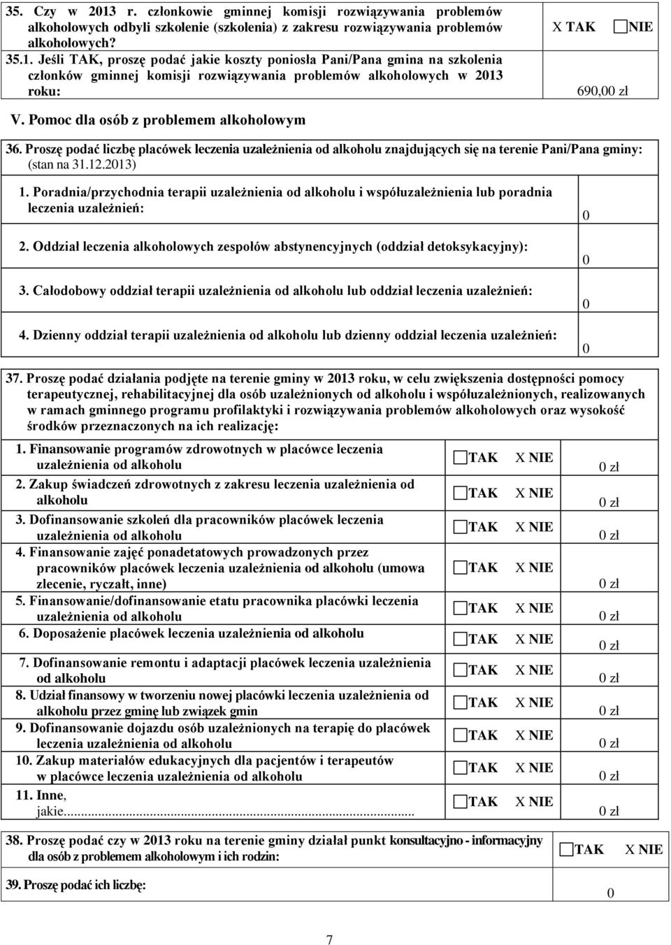 Poradnia/przychodnia terapii uzależnienia od alkoholu i współuzależnienia lub poradnia leczenia uzależnień: 2. Oddział leczenia alkoholowych zespołów abstynencyjnych (oddział detoksykacyjny): 3.