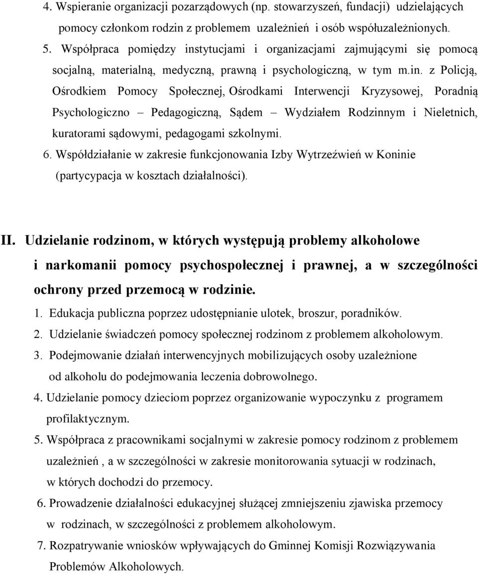 tytucjami i organizacjami zajmującymi się pomocą socjalną, materialną, medyczną, prawną i psychologiczną, w tym m.in.