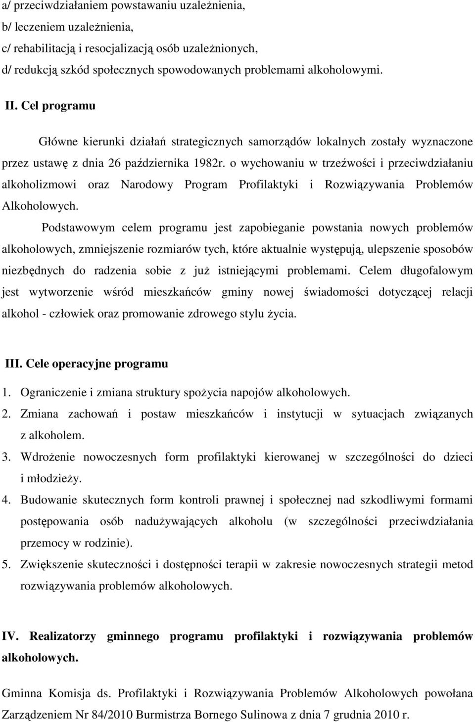 o wychowaniu w trzeźwości i przeciwdziałaniu alkoholizmowi oraz Narodowy Program Profilaktyki i Rozwiązywania Problemów Alkoholowych.