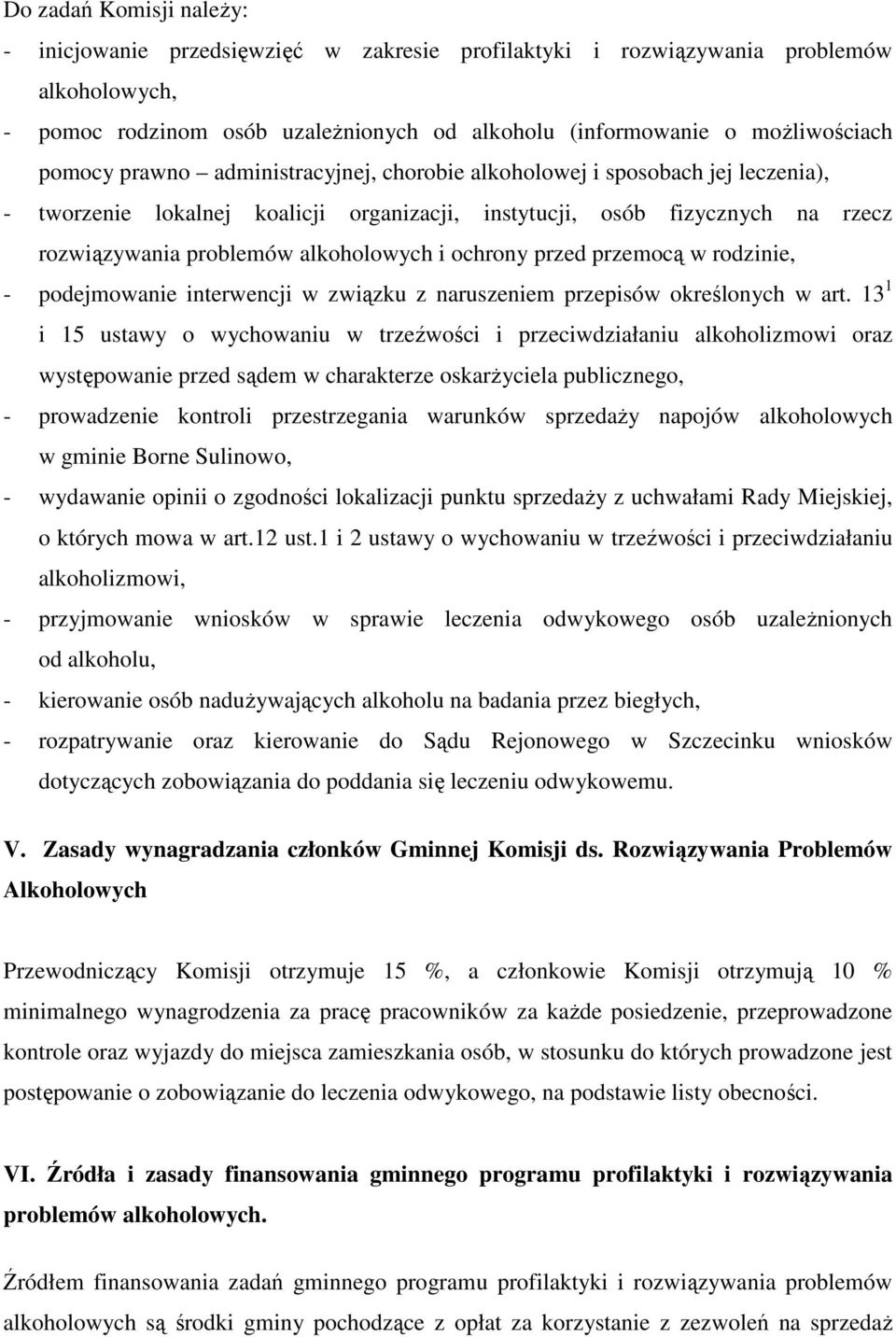 ochrony przed przemocą w rodzinie, - podejmowanie interwencji w związku z naruszeniem przepisów określonych w art.