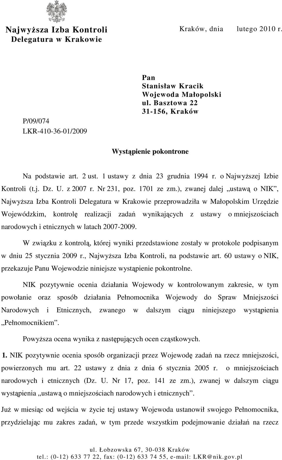 ), zwanej dalej ustawą o NIK, NajwyŜsza Izba Kontroli Delegatura w Krakowie przeprowadziła w Małopolskim Urzędzie Wojewódzkim, kontrolę realizacji zadań wynikających z ustawy o mniejszościach