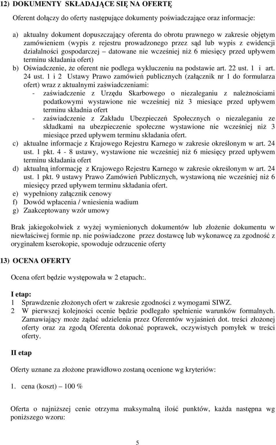 Oświadczenie, że oferent nie podlega wykluczeniu na podstawie art. 22 ust. 1 i art. 24 ust.