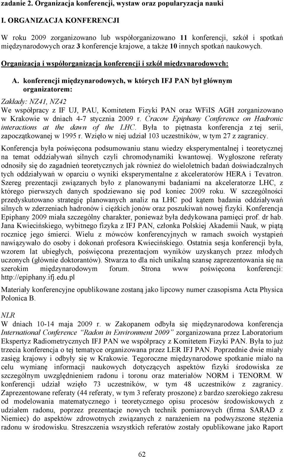 Organizacja i współorganizacja konferencji i szkół międzynarodowych: A.