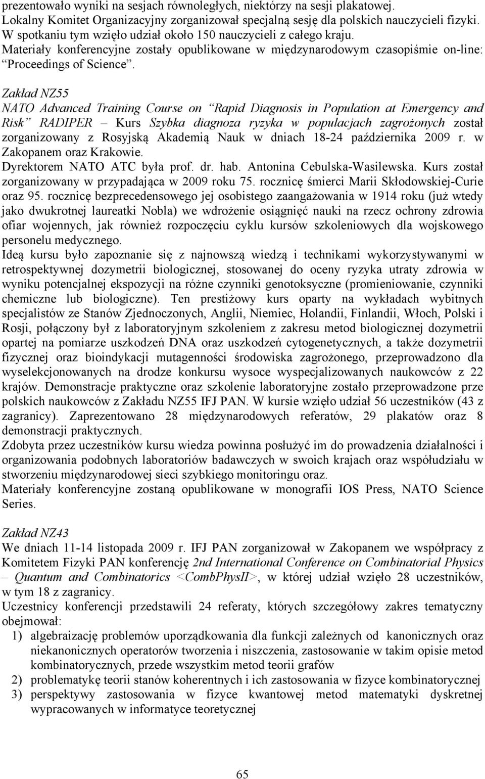 Zakład NZ55 NATO Advanced Training Course on Rapid Diagnosis in Population at Emergency and Risk RADIPER Kurs Szybka diagnoza ryzyka w populacjach zagrożonych został zorganizowany z Rosyjską Akademią