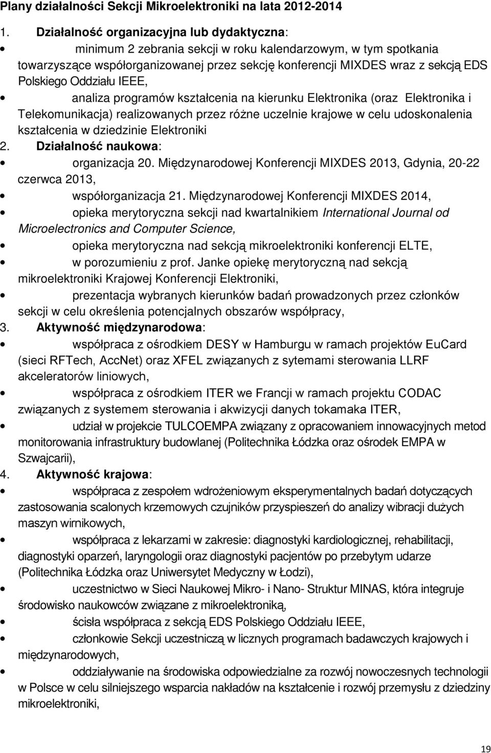 Oddziału IEEE, analiza programów kształcenia na kierunku Elektronika (oraz Elektronika i Telekomunikacja) realizowanych przez różne uczelnie krajowe w celu udoskonalenia kształcenia w dziedzinie