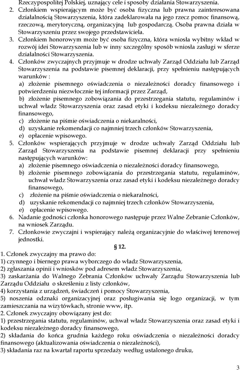 gospodarczą. Osoba prawna działa w Stowarzyszeniu przez swojego przedstawiciela. 3.