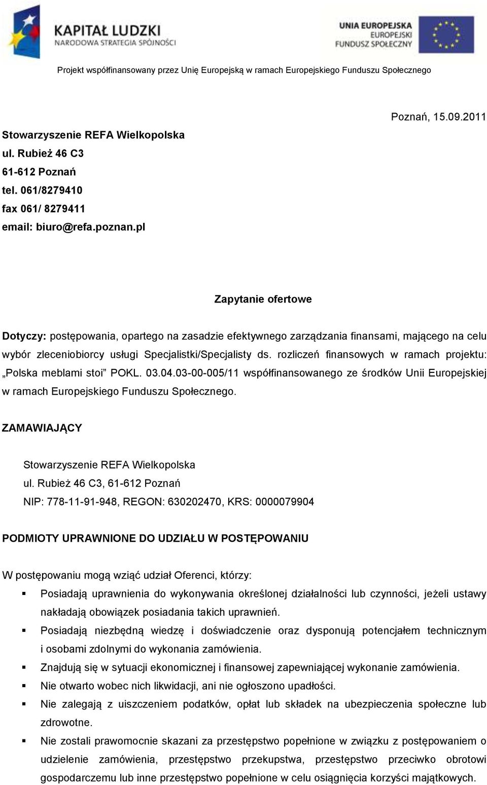 rozliczeń finansowych w ramach projektu: Polska meblami stoi POKL. 03.04.03-00-005/11 współfinansowanego ze środków Unii Europejskiej w ramach Europejskiego Funduszu Społecznego.