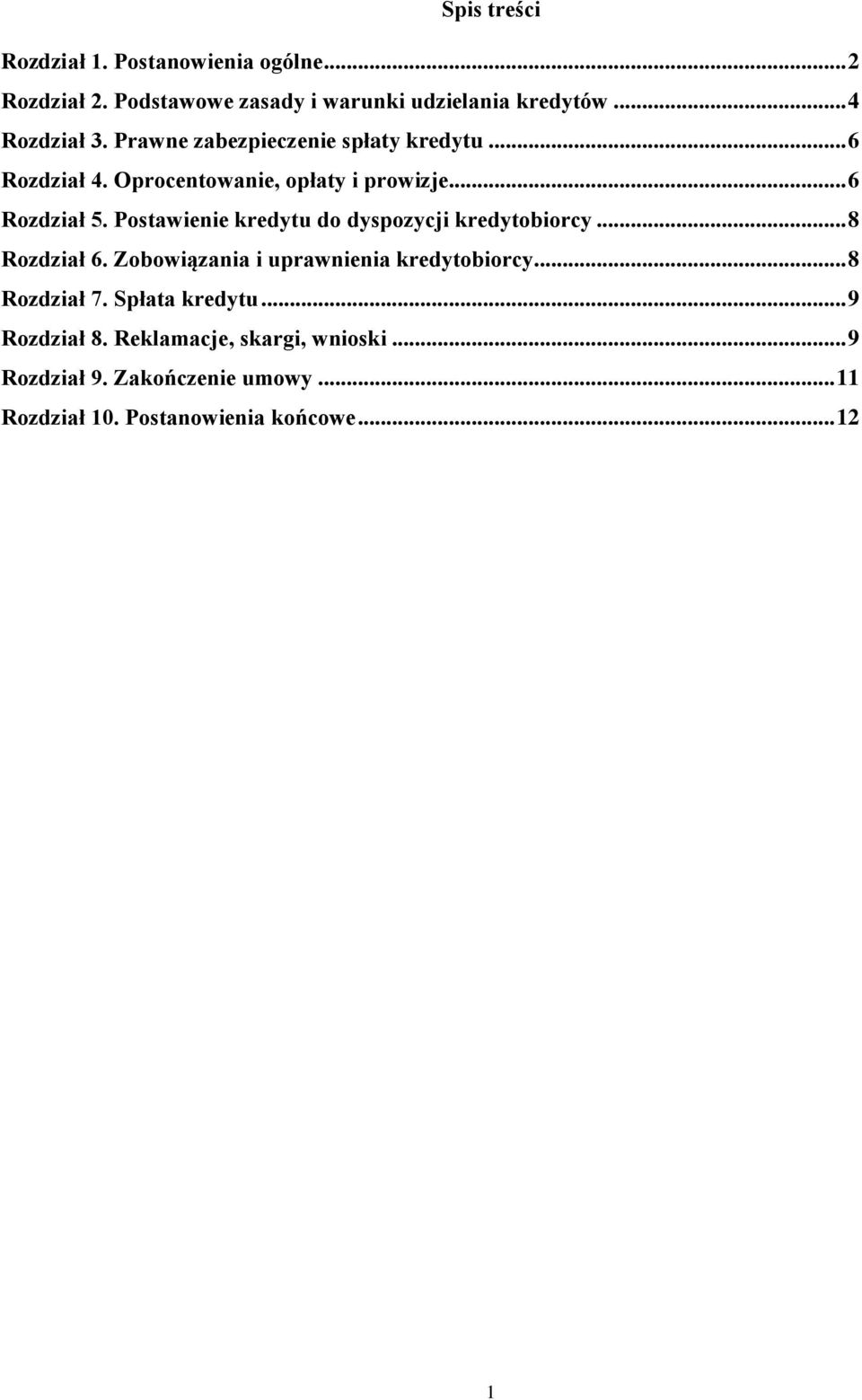 Postawienie kredytu do dyspozycji kredytobiorcy... 8 Rozdział 6. Zobowiązania i uprawnienia kredytobiorcy... 8 Rozdział 7.