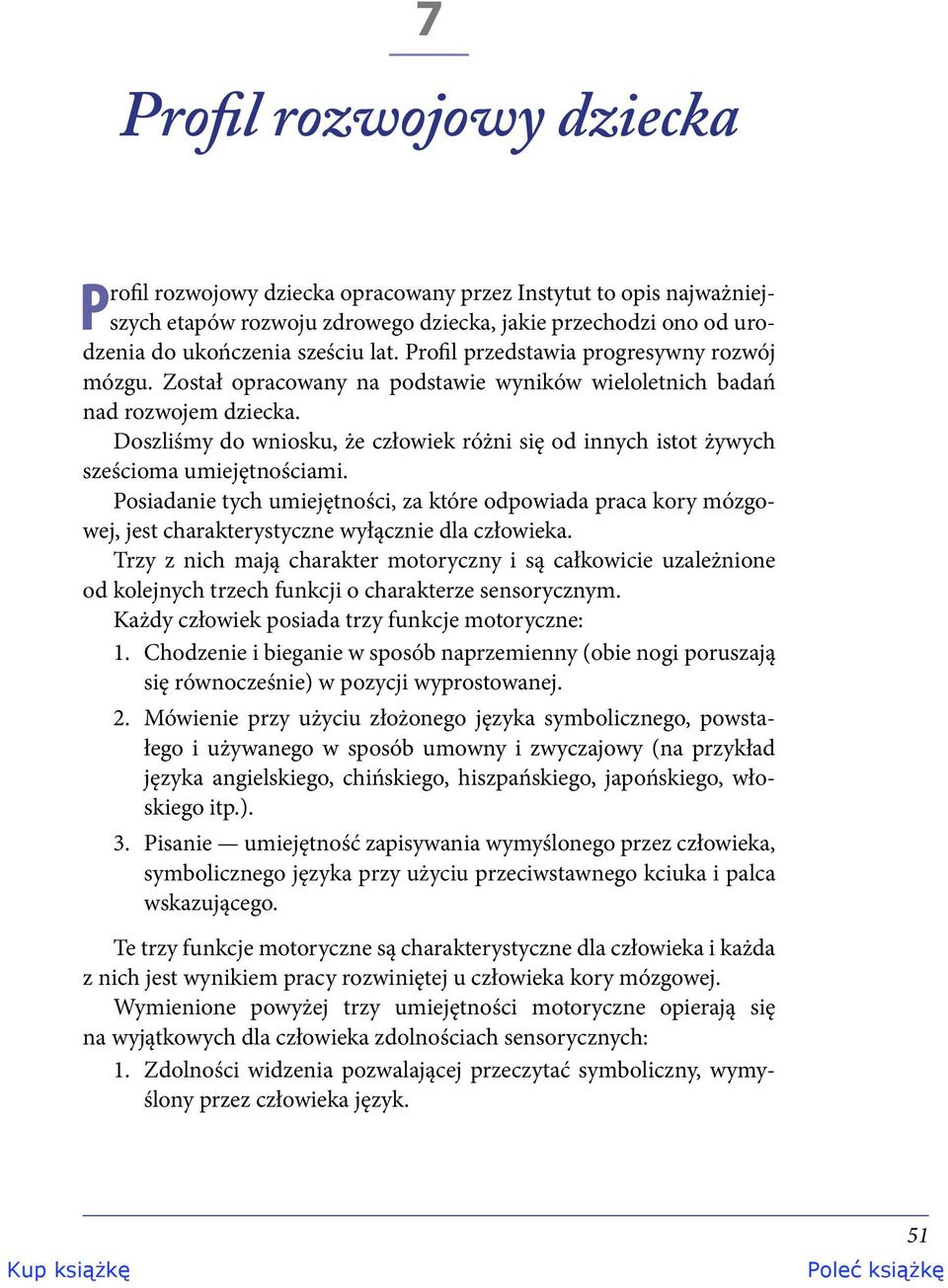 Doszliśmy do wniosku, że człowiek różni się od innych istot żywych sześcioma umiejętnościami.