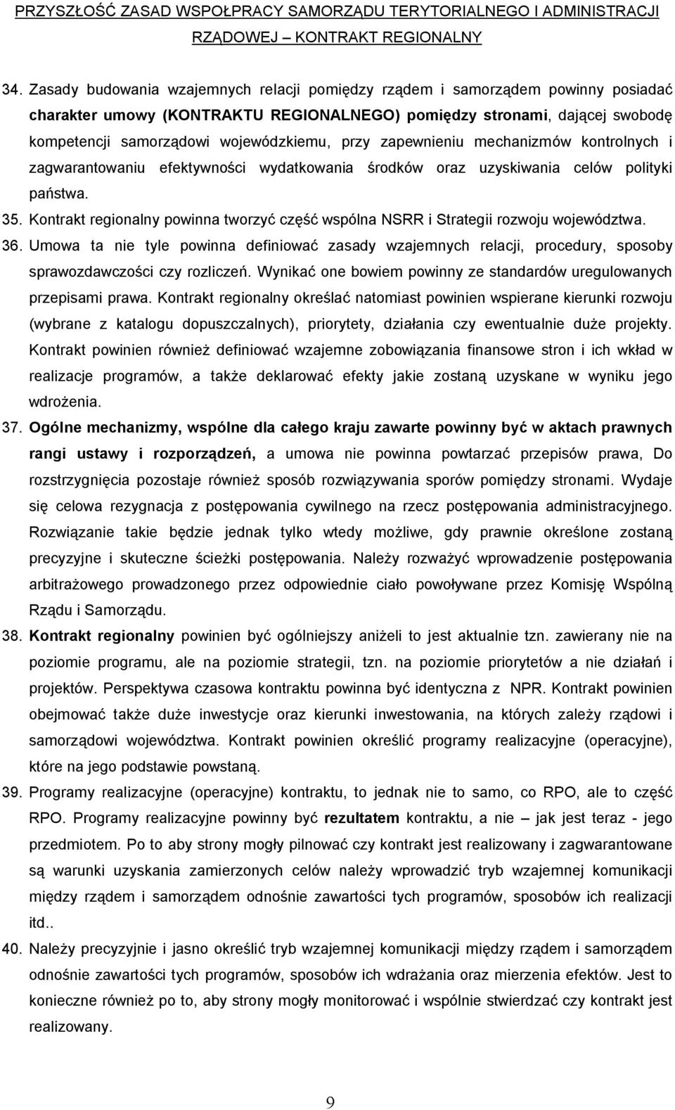 zapewnieniu mechanizmów kontrolnych i zagwarantowaniu efektywno ci wydatkowania rodków oraz uzyskiwania celów polityki pa stwa. 35.