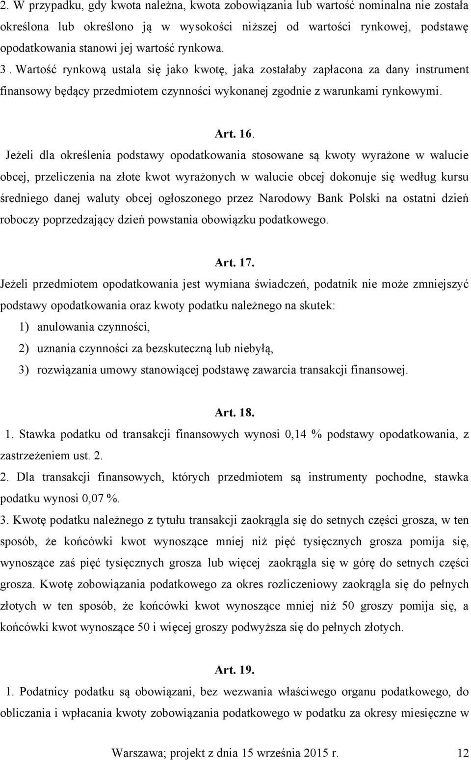 Jeżeli dla określenia podstawy opodatkowania stosowane są kwoty wyrażone w walucie obcej, przeliczenia na złote kwot wyrażonych w walucie obcej dokonuje się według kursu średniego danej waluty obcej