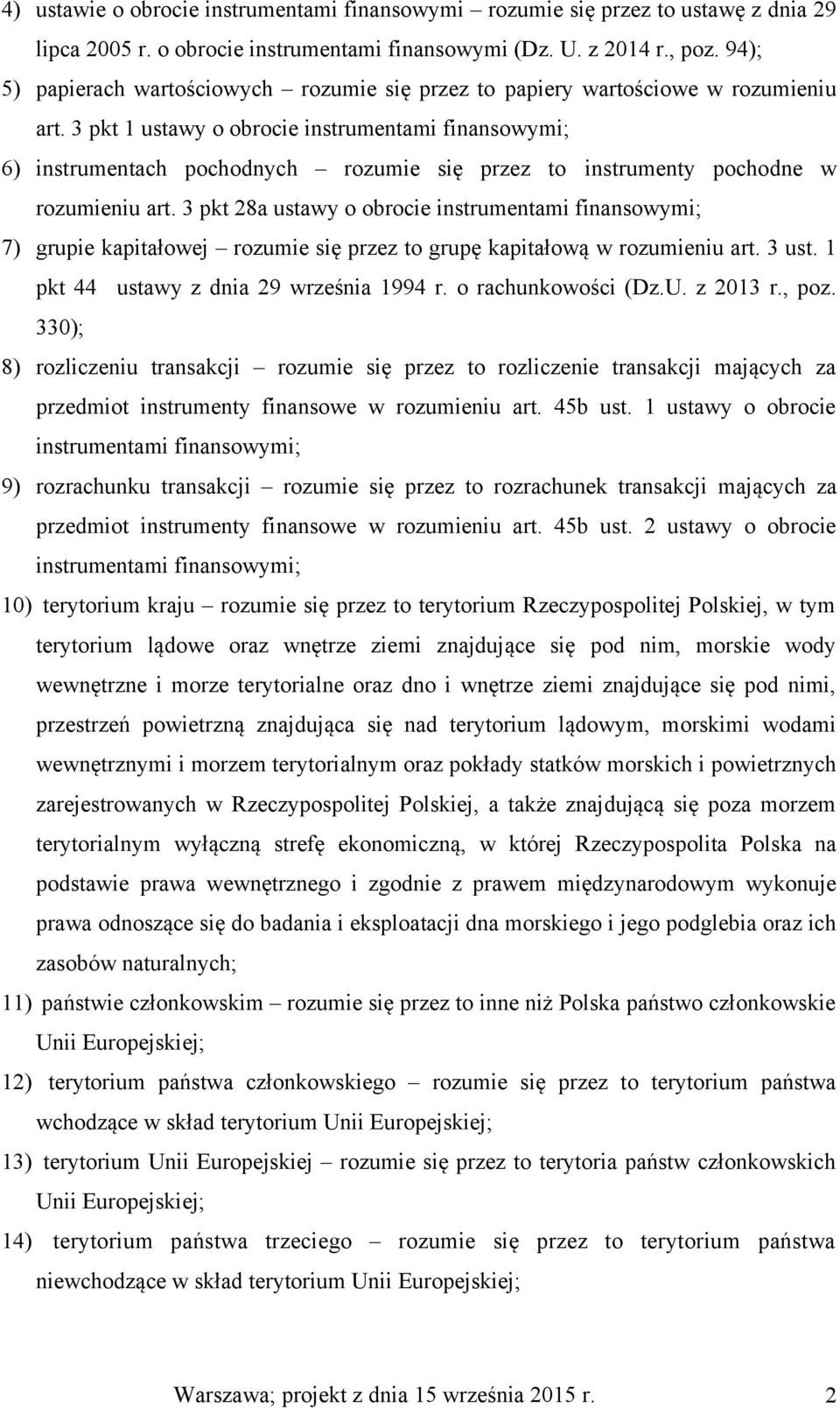 3 pkt 1 ustawy o obrocie instrumentami finansowymi; 6) instrumentach pochodnych rozumie się przez to instrumenty pochodne w rozumieniu art.