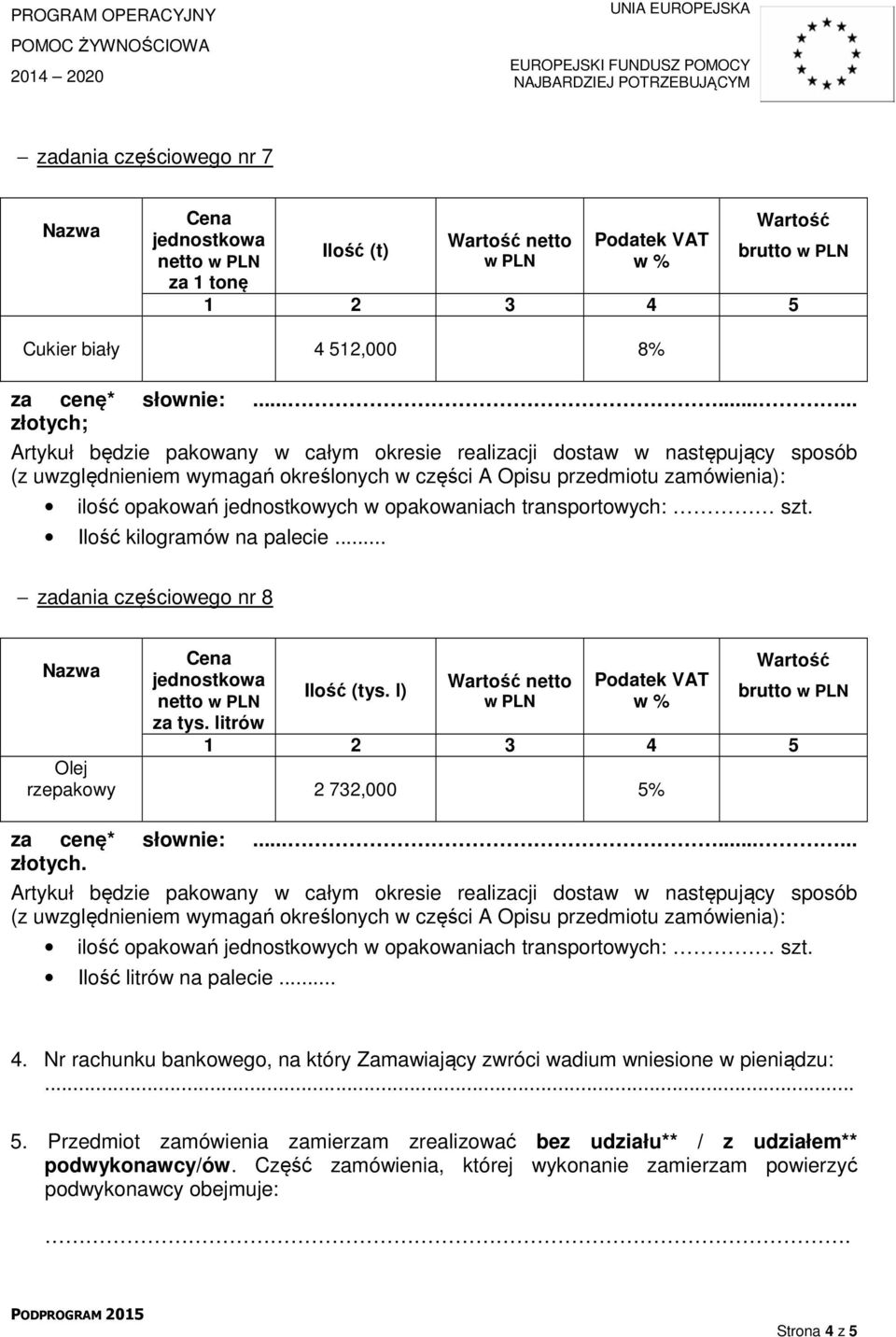 Nr rachunku bankowego, na który Zamawiający zwróci wadium wniesione w pieniądzu:... 5.