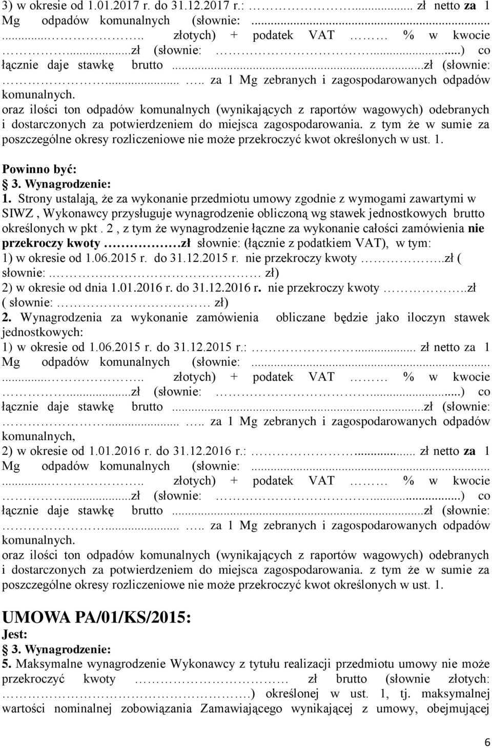 z tym że w sumie za poszczególne okresy rozliczeniowe nie może przekroczyć kwot określonych w ust. 1.