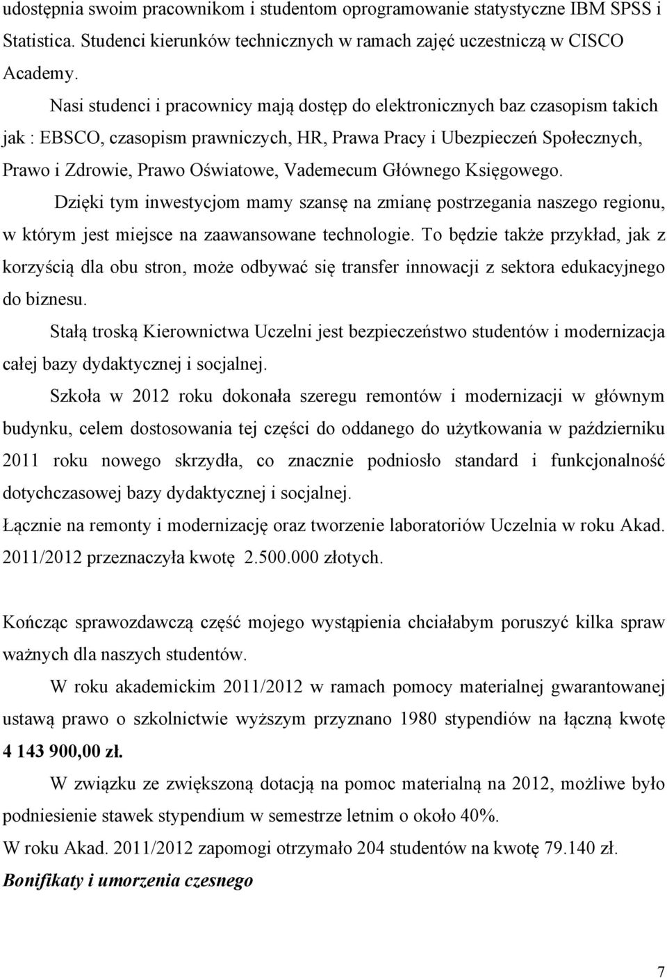 Vademecum Głównego Księgowego. Dzięki tym inwestycjom mamy szansę na zmianę postrzegania naszego regionu, w którym jest miejsce na zaawansowane technologie.