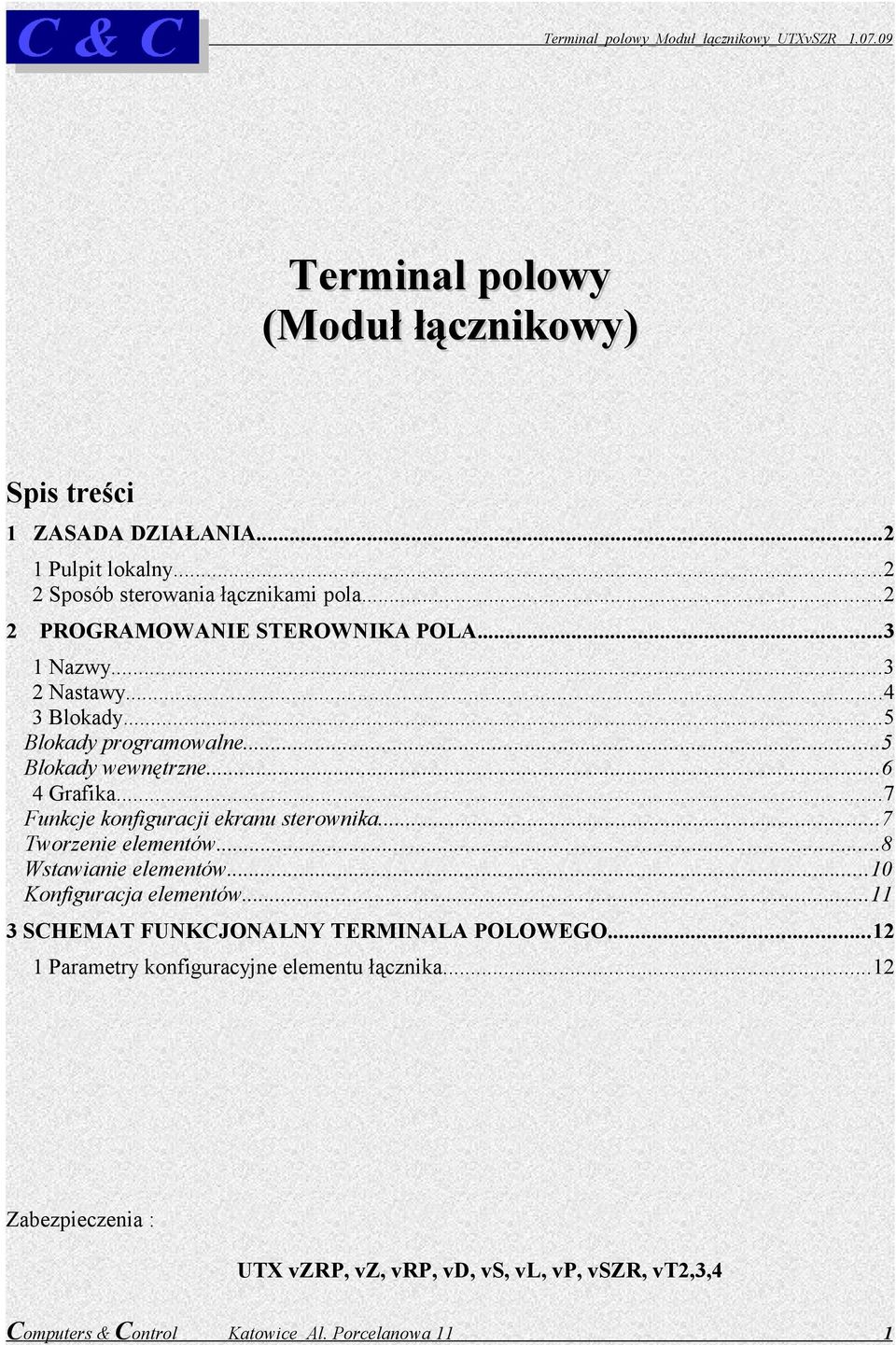 ..6 4 Grafika...7 Funkcje konfiguracji ekranu sterownika...7 Tworzenie elementów...8 Wstawianie elementów...10 Konfiguracja elementów.