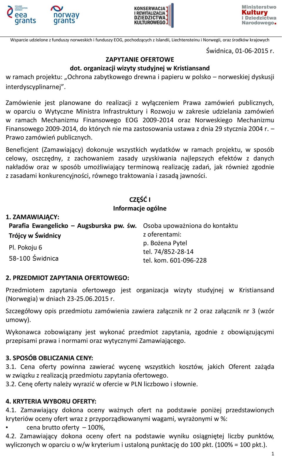 EOG 2009-2014 oraz Norweskiego Mechanizmu Finansowego 2009-2014, do których nie ma zastosowania ustawa z dnia 29 stycznia 2004 r. Prawo zamówień publicznych.