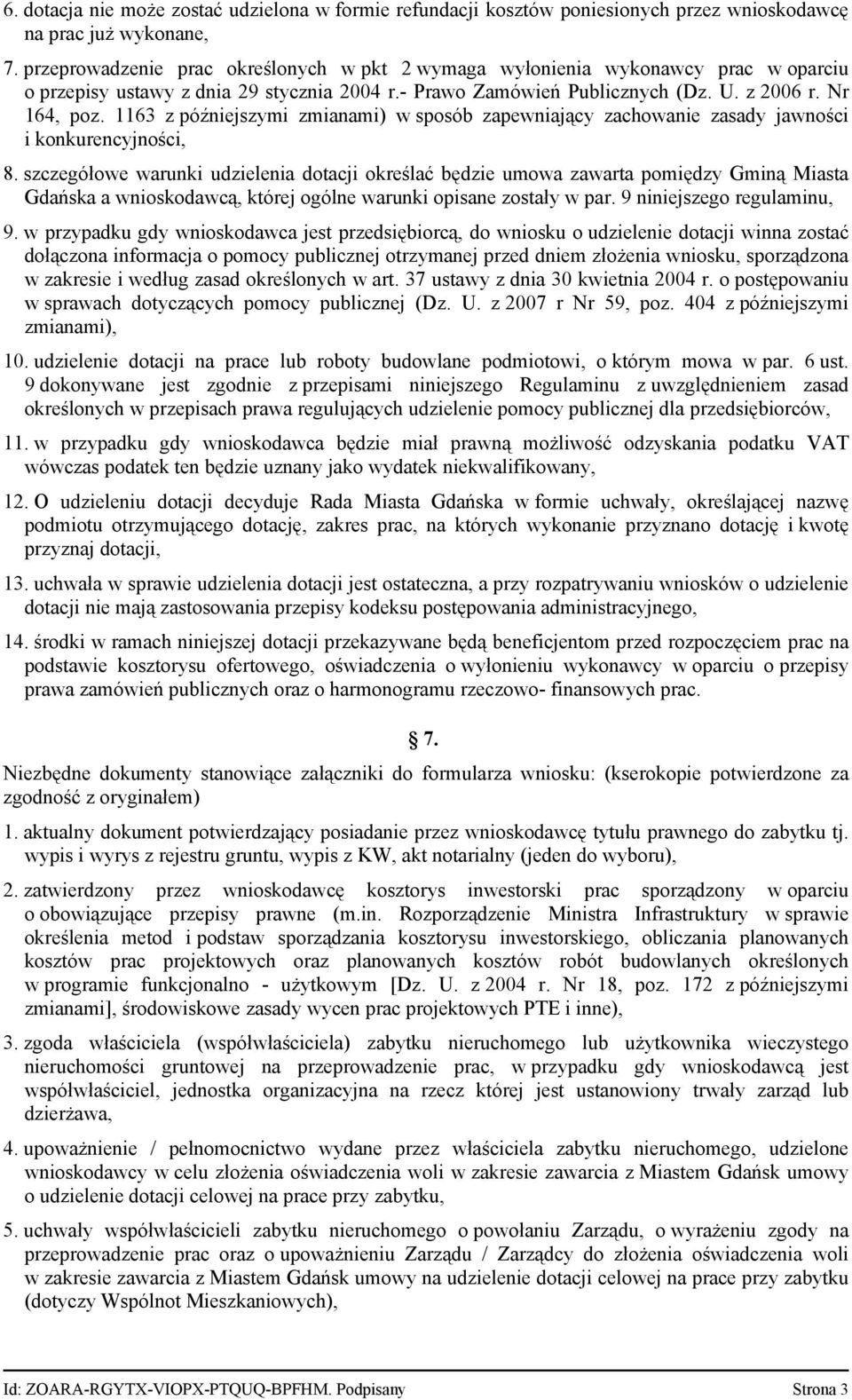 1163 z późniejszymi zmianami) w sposób zapewniający zachowanie zasady jawności i konkurencyjności, 8.