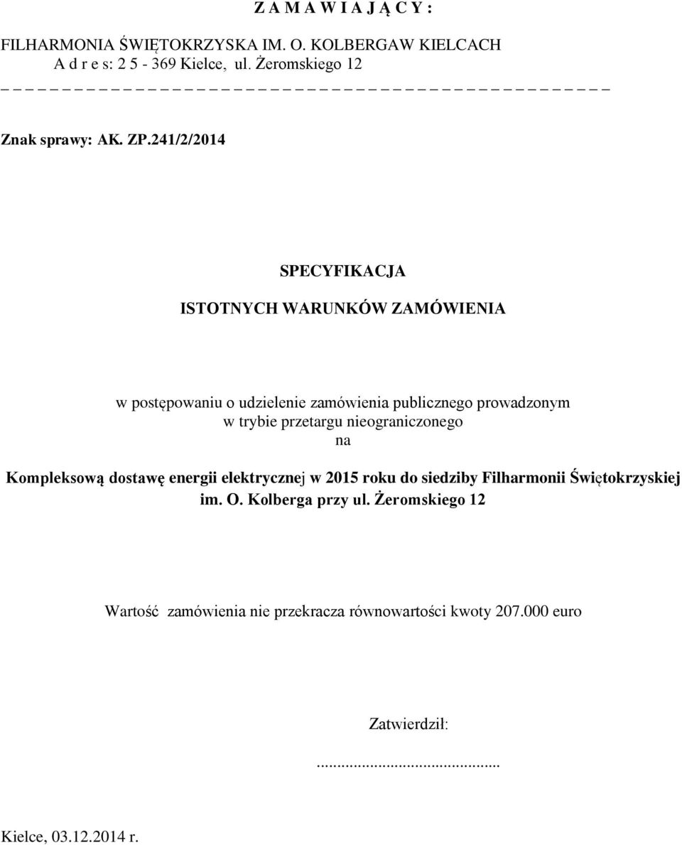 241/2/2014 SPECYFIKACJA ISTOTNYCH WARUNKÓW ZAMÓWIENIA w postępowaniu o udzielenie zamówienia publicznego prowadzonym w trybie