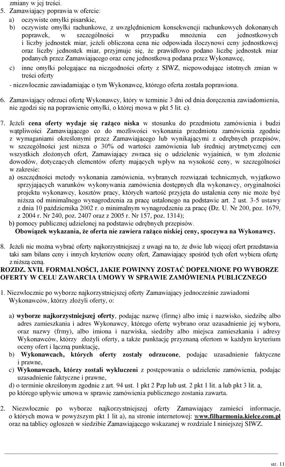 jednostkowych i liczby jednostek miar, jeżeli obliczona cena nie odpowiada iloczynowi ceny jednostkowej oraz liczby jednostek miar, przyjmuje się, że prawidłowo podano liczbę jednostek miar podanych