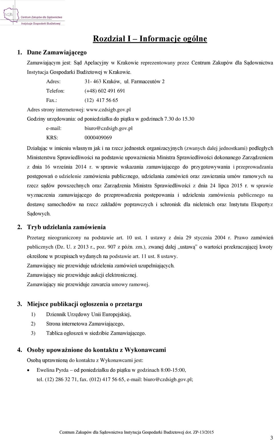 30 do 15.30 e-mail: biuro@czdsigb.gov.