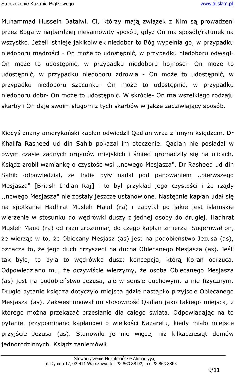 On moŝe to udostępnić, w przypadku niedoboru zdrowia - On moŝe to udostępnić, w przypadku niedoboru szacunku- On moŝe to udostępnić, w przypadku niedoboru dóbr- On moŝe to udostępnić.