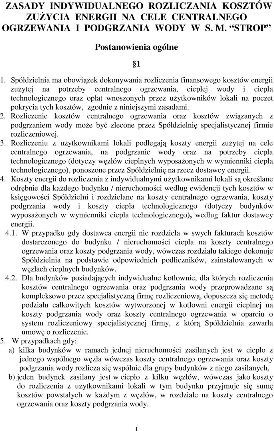 uŝytkowników lokali na poczet pokrycia tych kosztów, zgodnie z niniejszymi zasadami. 2.