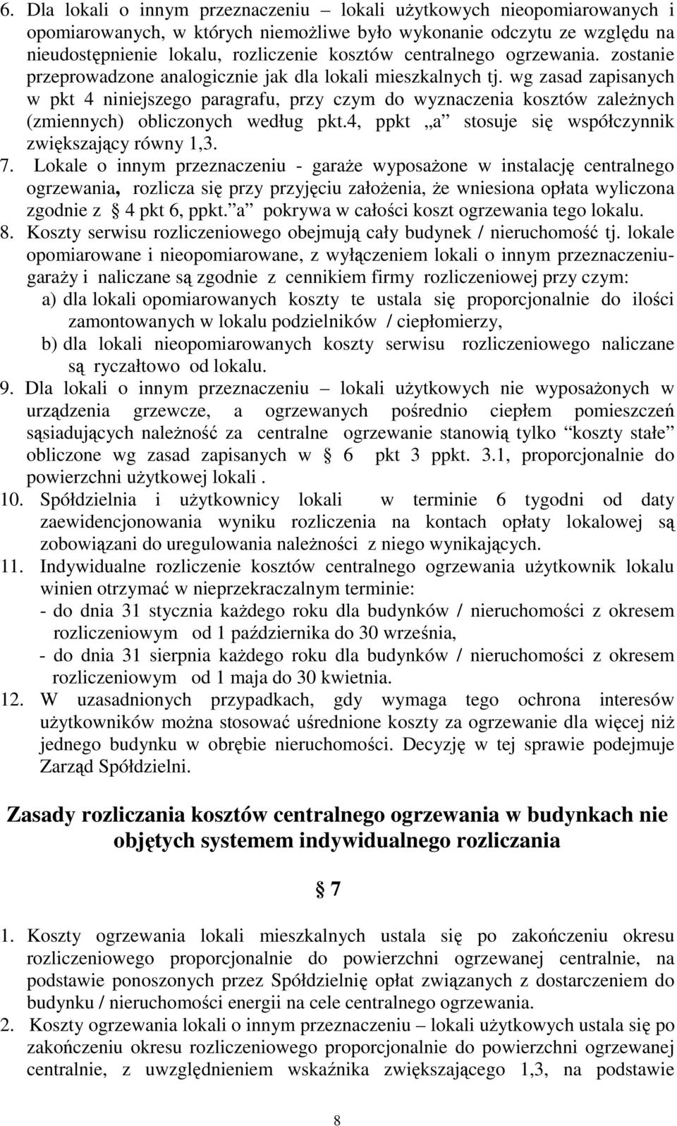 wg zasad zapisanych w pkt 4 niniejszego paragrafu, przy czym do wyznaczenia kosztów zaleŝnych (zmiennych) obliczonych według pkt.4, ppkt a stosuje się współczynnik zwiększający równy 1,3. 7.