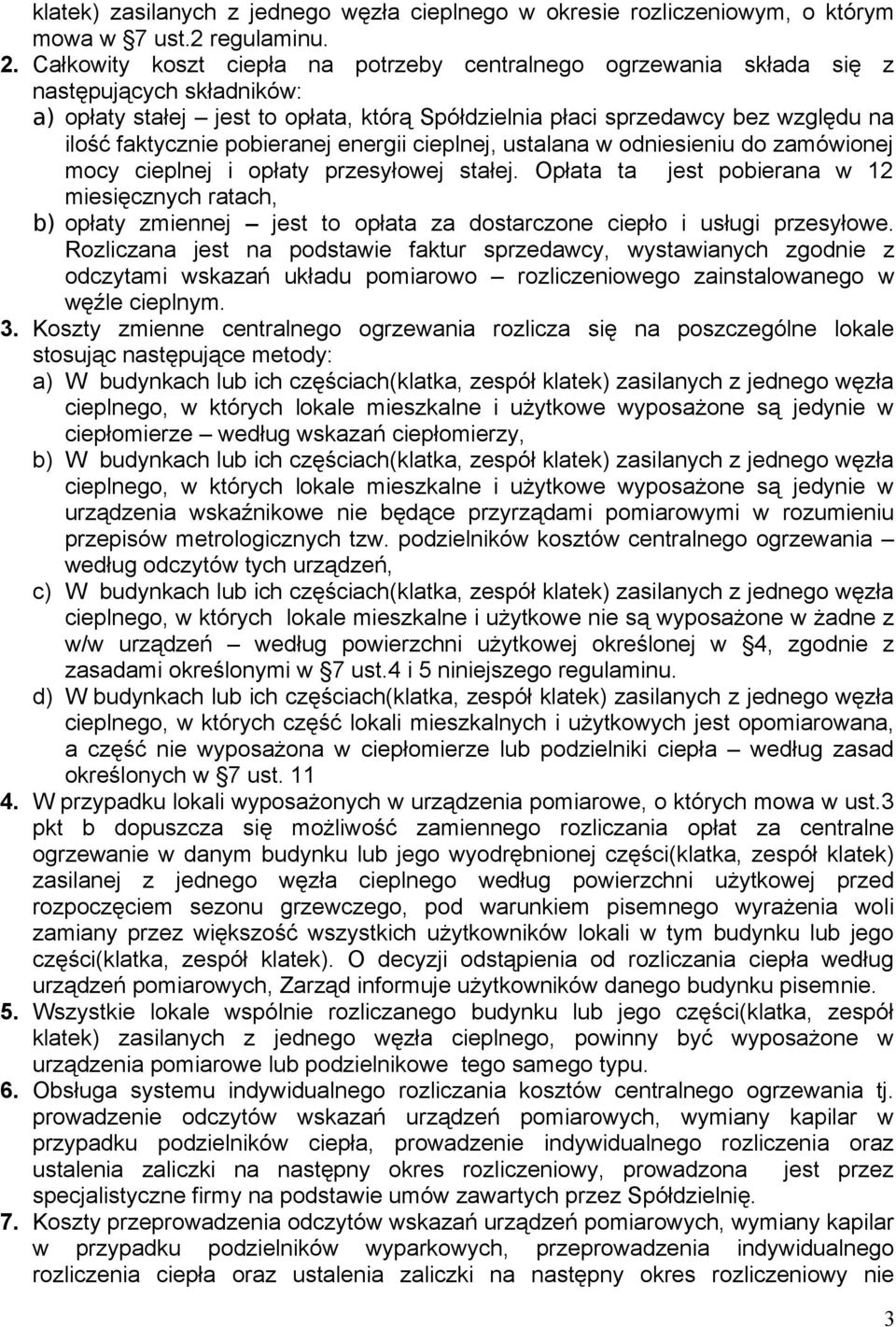 pobieranej energii cieplnej, ustalana w odniesieniu do zamówionej mocy cieplnej i opłaty przesyłowej stałej.