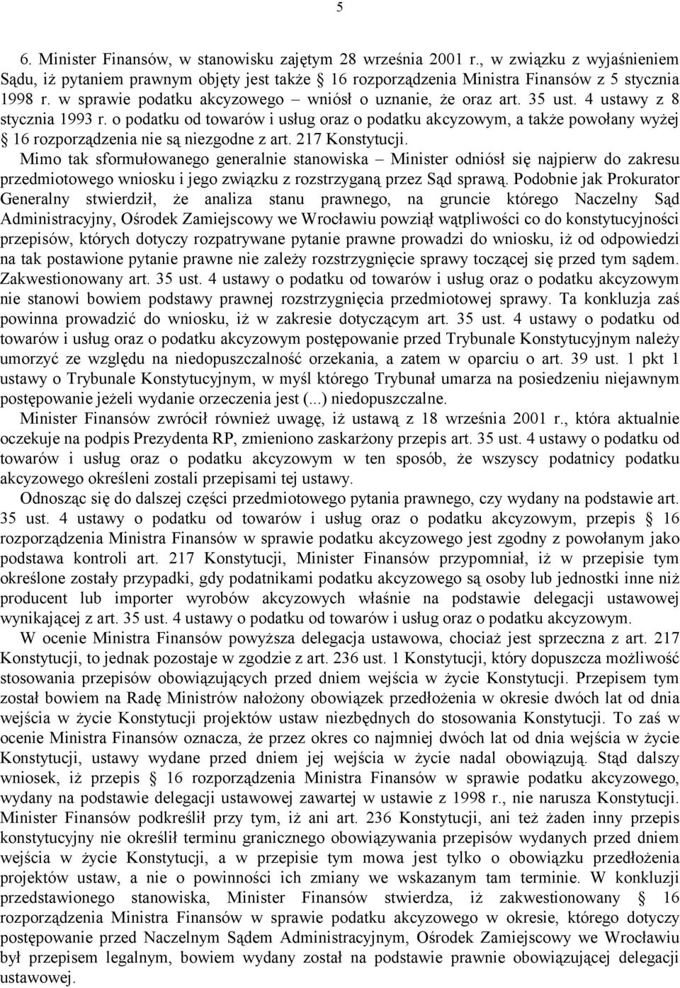 o podatku od towarów i usług oraz o podatku akcyzowym, a także powołany wyżej 16 rozporządzenia nie są niezgodne z art. 217 Konstytucji.