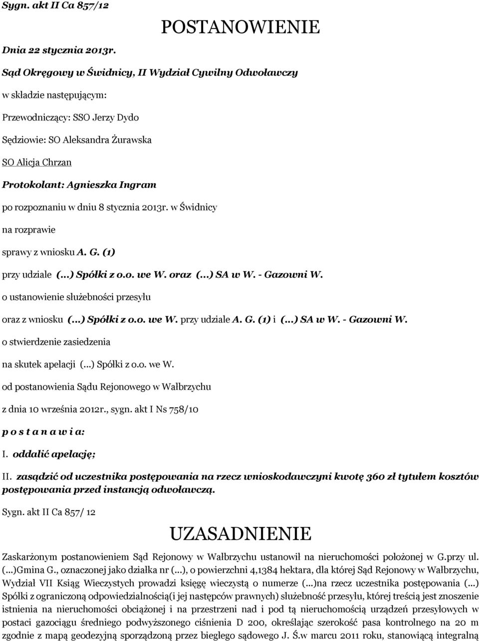 Ingram po rozpoznaniu w dniu 8 stycznia 2013r. w Świdnicy na rozprawie sprawy z wniosku A. G. (1) przy udziale (...) Spółki z o.o. we W. oraz (...) SA w W. - Gazowni W.