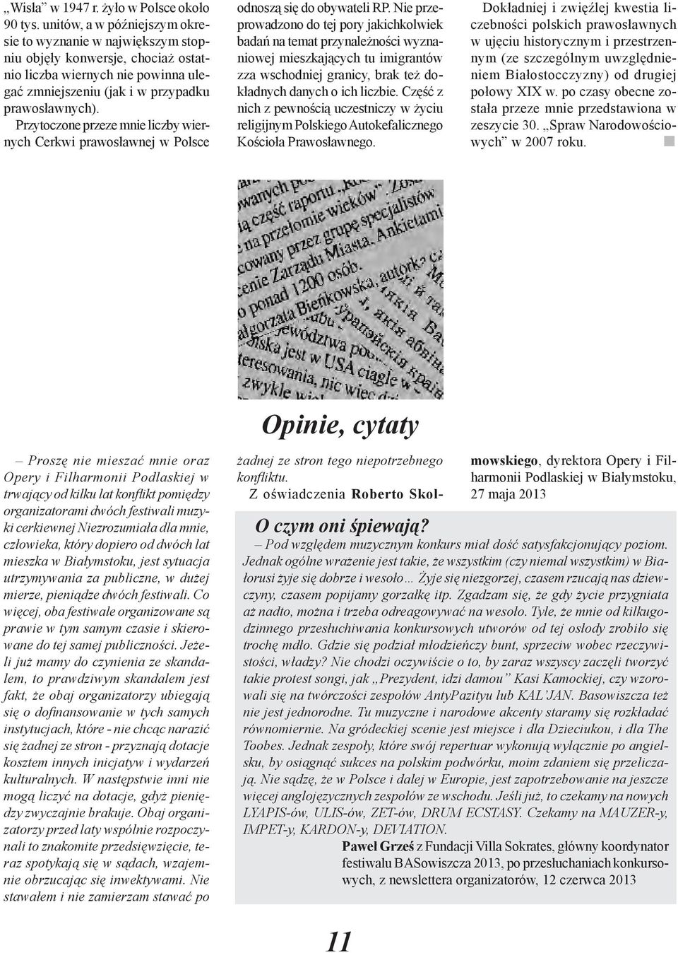 Przytoczone przeze mnie liczby wiernych Cerkwi prawosławnej w Polsce odnoszą się do obywateli RP.