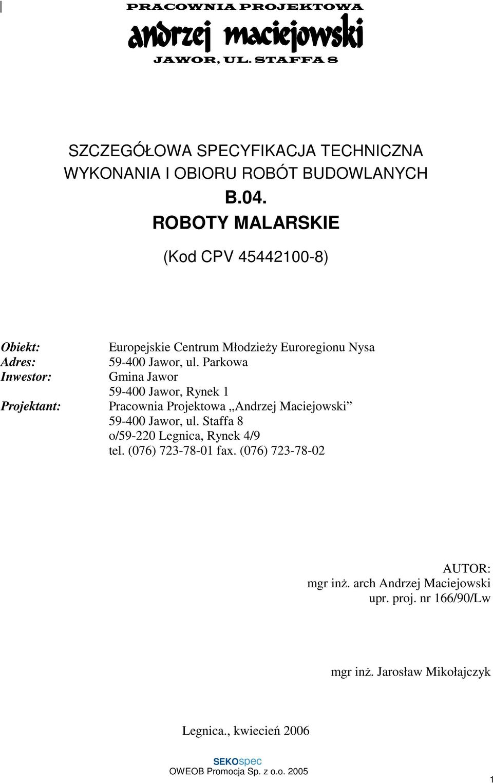 Parkowa Gmina Jawor 59-400 Jawor, Rynek 1 Pracownia Projektowa Andrzej Maciejowski 59-400 Jawor, ul.